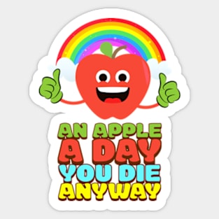 An Apple A Day You Die Anyway Sticker